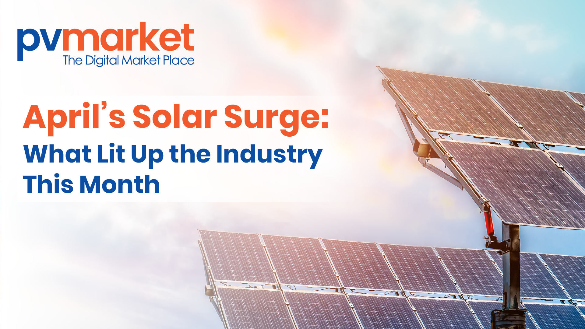 April’s Solar Surge: What Lit Up the Industry This Month